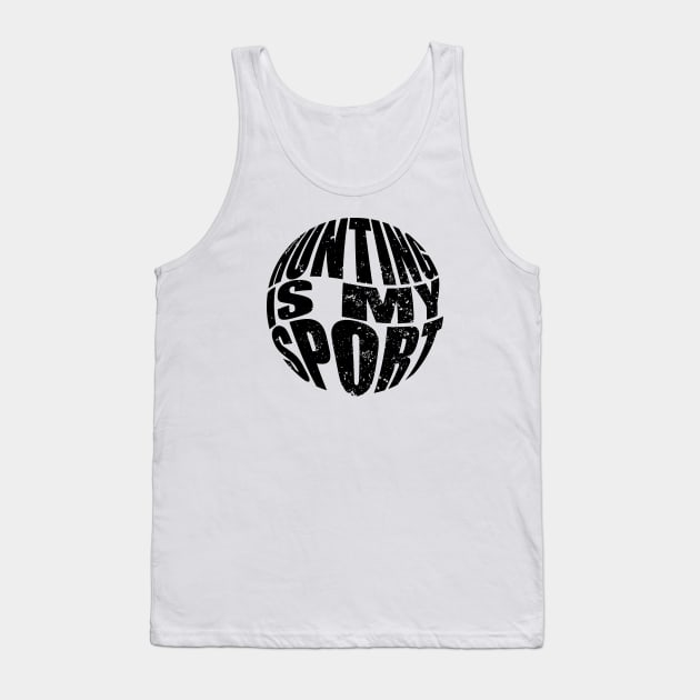 Hunting Is My Sport Tank Top by NAKLANT